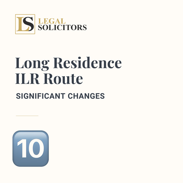 Long Residence ILR Route – Significant Changes