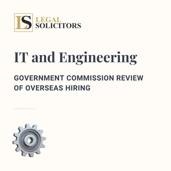 IT and Engineering – Government Commission Review of Overseas Hiring