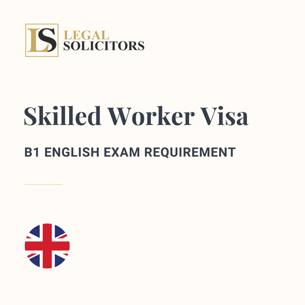 Skilled Worker Visa – B1 English Exam Requirement
